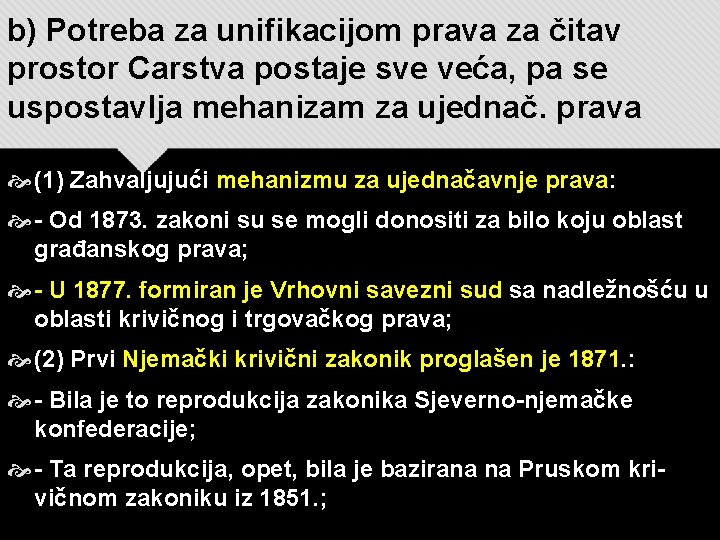 b) Potreba za unifikacijom prava za čitav prostor Carstva postaje sve veća, pa se b) Potreba za unifikacijom prava za čitav prostor Carstva postaje sve veća, pa se