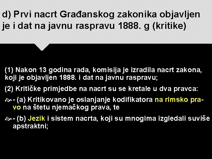 d) Prvi nacrt Građanskog zakonika objavljen je i dat na javnu raspravu 1888. g d) Prvi nacrt Građanskog zakonika objavljen je i dat na javnu raspravu 1888. g