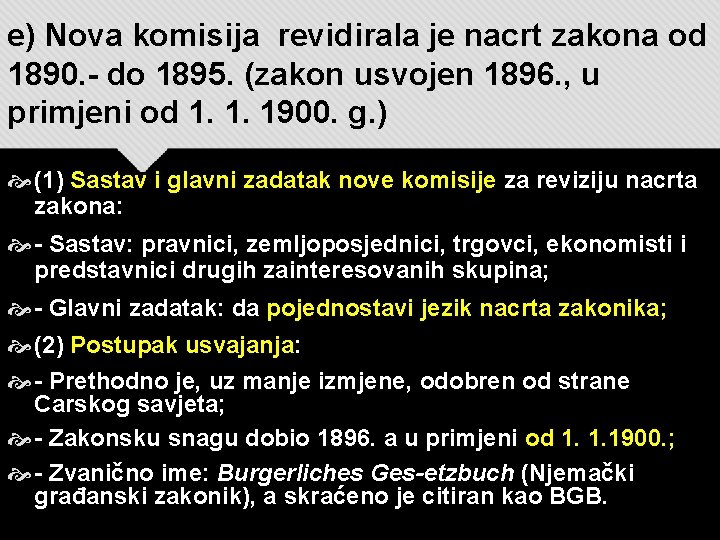 e) Nova komisija revidirala je nacrt zakona od 1890. - do 1895. (zakon usvojen e) Nova komisija revidirala je nacrt zakona od 1890. - do 1895. (zakon usvojen