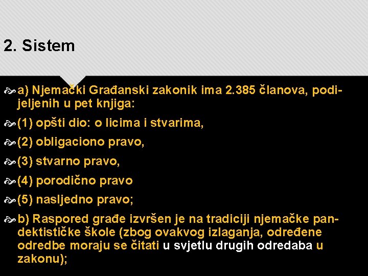 2. Sistem a) Njemački Građanski zakonik ima 2. 385 članova, podijeljenih u pet knjiga: 2. Sistem a) Njemački Građanski zakonik ima 2. 385 članova, podijeljenih u pet knjiga: