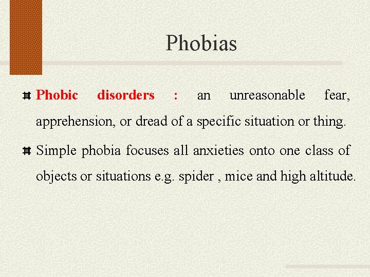 Phobias Phobic disorders : an unreasonable fear, apprehension, or dread of a specific situation