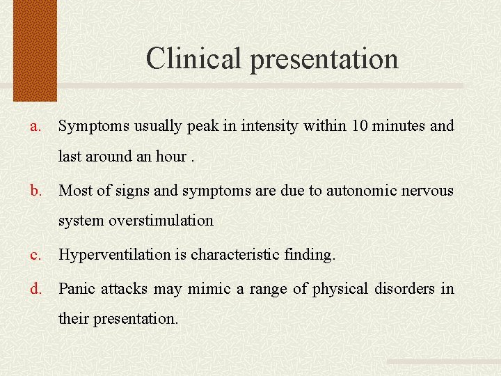Clinical presentation a. Symptoms usually peak in intensity within 10 minutes and last around