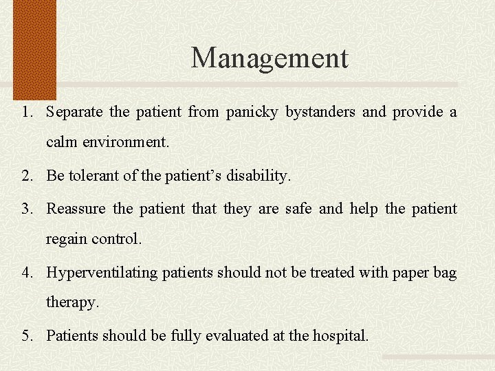 Management 1. Separate the patient from panicky bystanders and provide a calm environment. 2.
