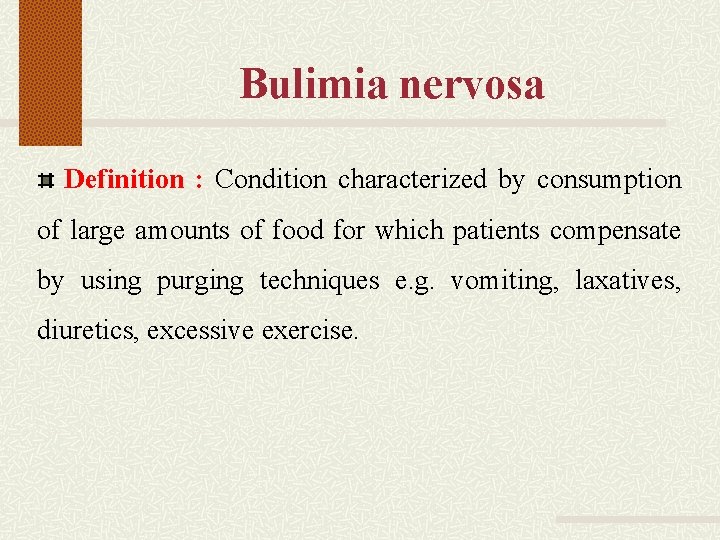 Bulimia nervosa Definition : Condition characterized by consumption of large amounts of food for