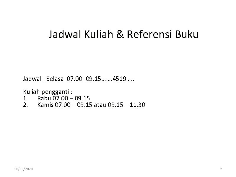 Jadwal Kuliah & Referensi Buku Jadwal : Selasa 07. 00 - 09. 15……. 4519….