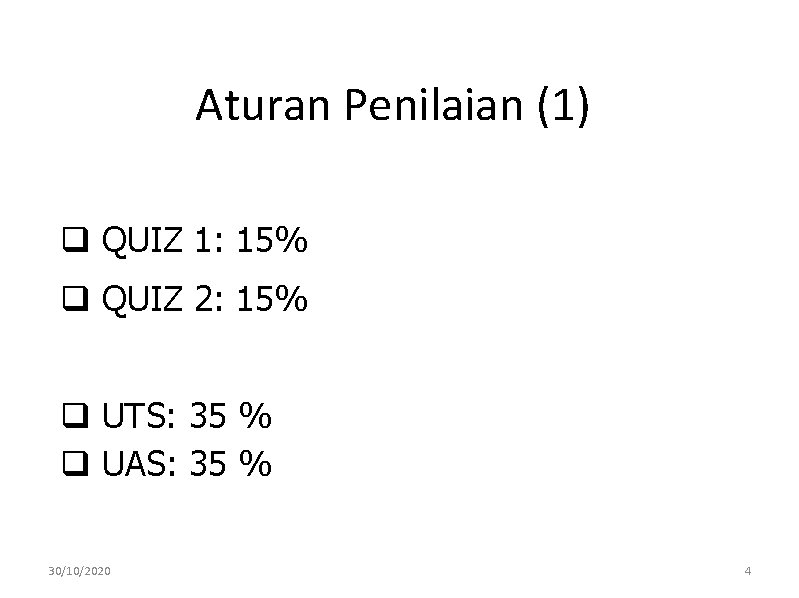 Aturan Penilaian (1) q QUIZ 1: 15% q QUIZ 2: 15% q UTS: 35