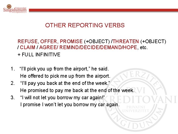 OTHER REPORTING VERBS REFUSE, OFFER, PROMISE (+OBJECT) /THREATEN (+OBJECT) / CLAIM / AGREE/ REMIND/DECIDE/DEMAND/HOPE,