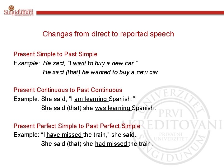 Changes from direct to reported speech Present Simple to Past Simple Example: He said,