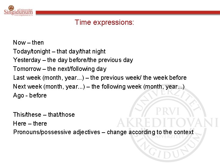 Time expressions: Now – then Today/tonight – that day/that night Yesterday – the day