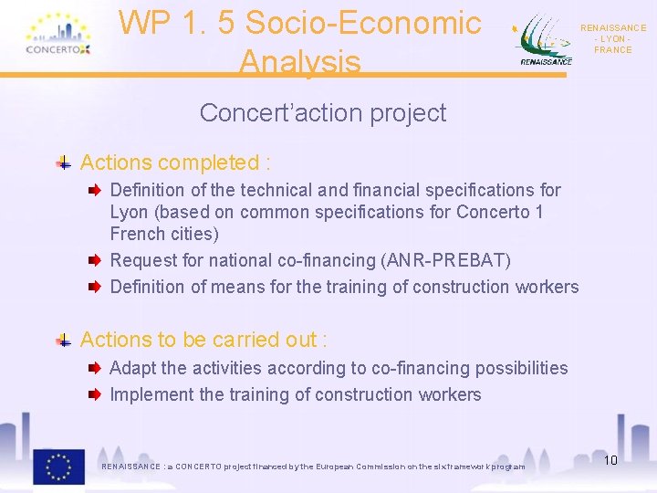 WP 1. 5 Socio-Economic Analysis RENAISSANCE - LYON FRANCE Concert’action project Actions completed :