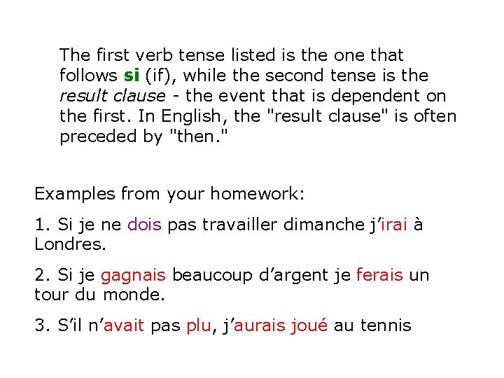The first verb tense listed is the one that follows si (if), while the