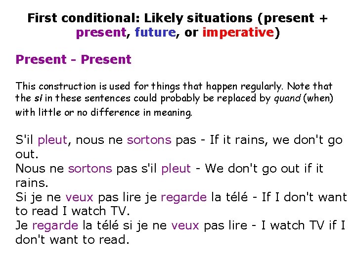 First conditional: Likely situations (present + present, future, or imperative) Present - Present This