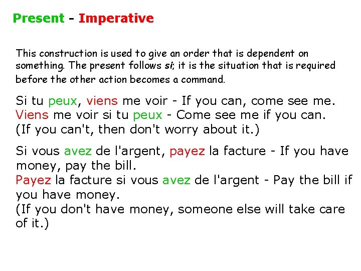 Present - Imperative This construction is used to give an order that is dependent
