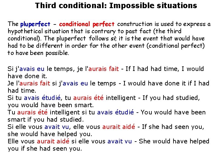 Third conditional: Impossible situations The pluperfect - conditional perfect construction is used to express