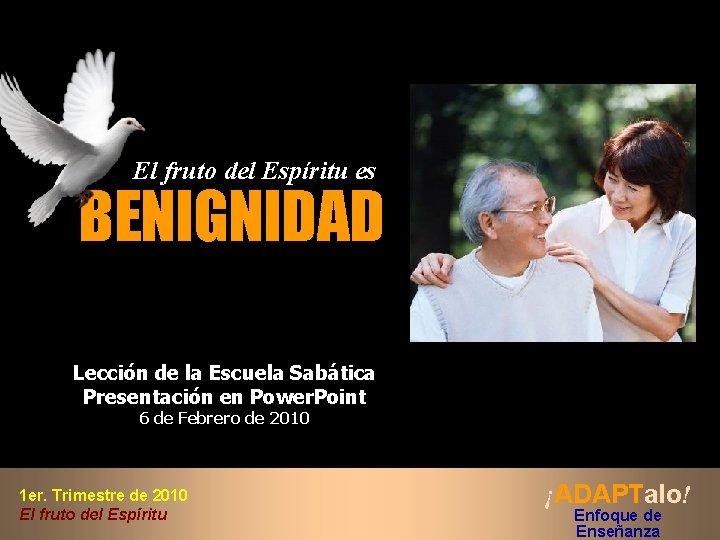 El fruto del Espíritu es BENIGNIDAD Lección de la Escuela Sabática Presentación en Power.