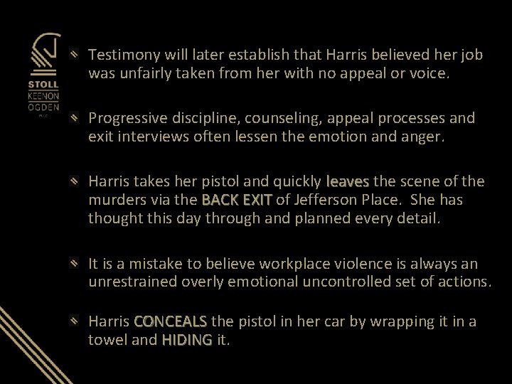 Testimony will later establish that Harris believed her job was unfairly taken from her Testimony will later establish that Harris believed her job was unfairly taken from her