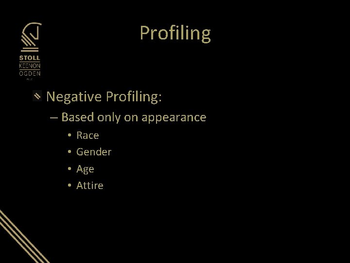 Profiling Negative Profiling: – Based only on appearance • • Race Gender Age Attire Profiling Negative Profiling: – Based only on appearance • • Race Gender Age Attire