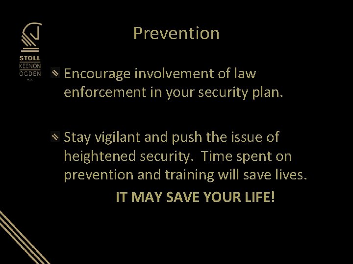 Prevention Encourage involvement of law enforcement in your security plan. Stay vigilant and push Prevention Encourage involvement of law enforcement in your security plan. Stay vigilant and push