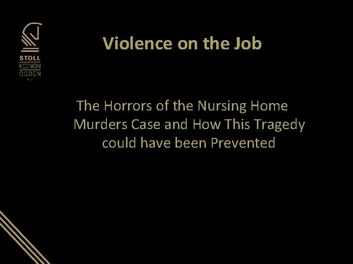 Violence on the Job The Horrors of the Nursing Home Murders Case and How Violence on the Job The Horrors of the Nursing Home Murders Case and How