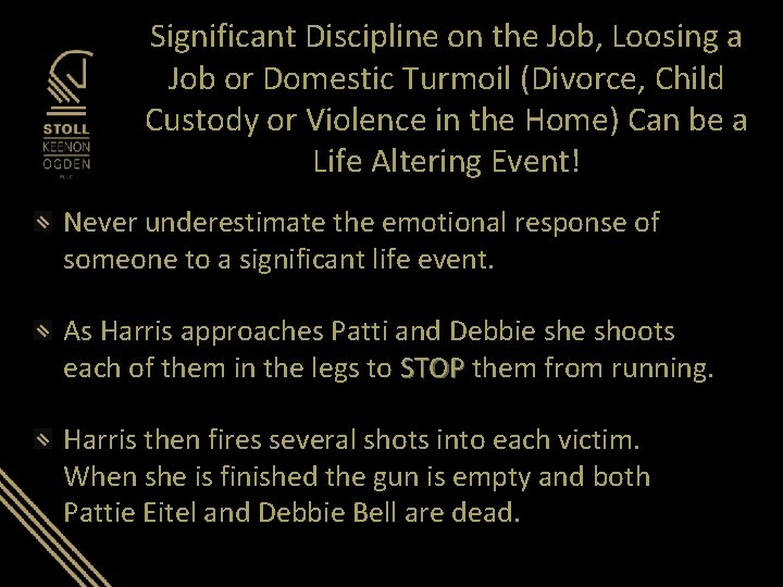 Significant Discipline on the Job, Loosing a Job or Domestic Turmoil (Divorce, Child Custody Significant Discipline on the Job, Loosing a Job or Domestic Turmoil (Divorce, Child Custody