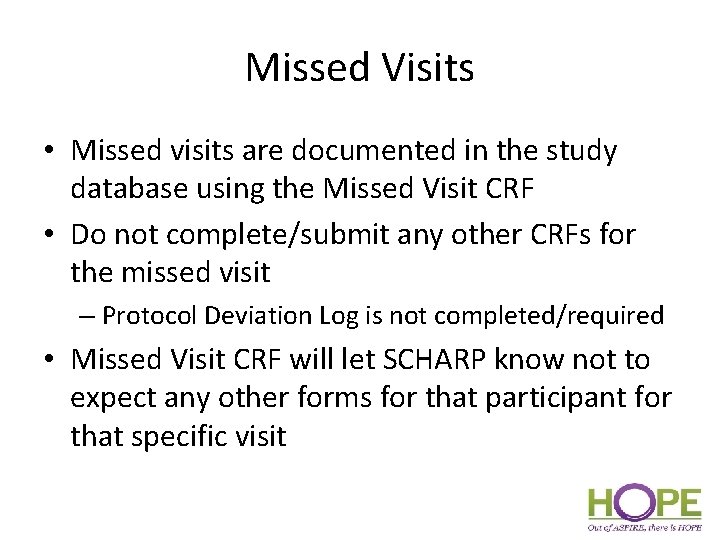 Missed Visits • Missed visits are documented in the study database using the Missed