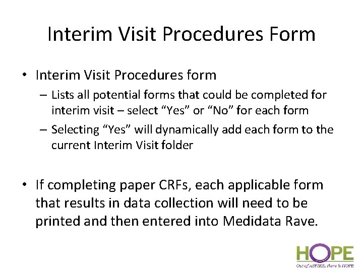 Interim Visit Procedures Form • Interim Visit Procedures form – Lists all potential forms