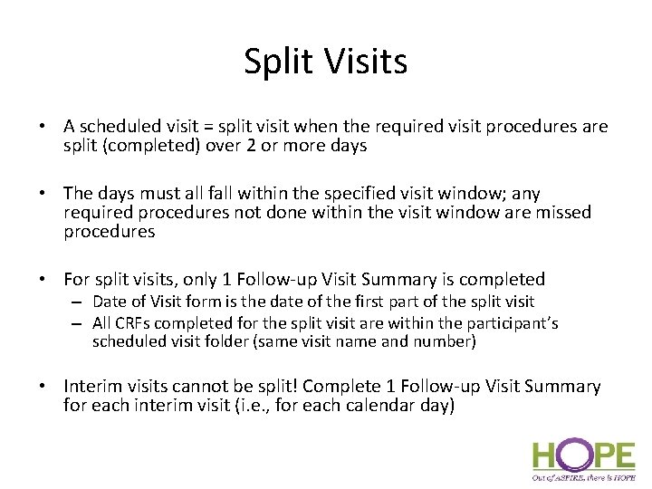 Split Visits • A scheduled visit = split visit when the required visit procedures