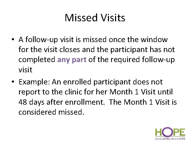 Missed Visits • A follow-up visit is missed once the window for the visit