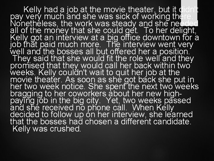 Kelly had a job at the movie theater, but it didn't pay very much