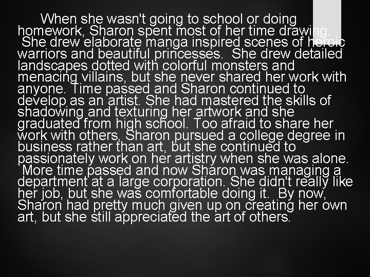 When she wasn't going to school or doing homework, Sharon spent most of her