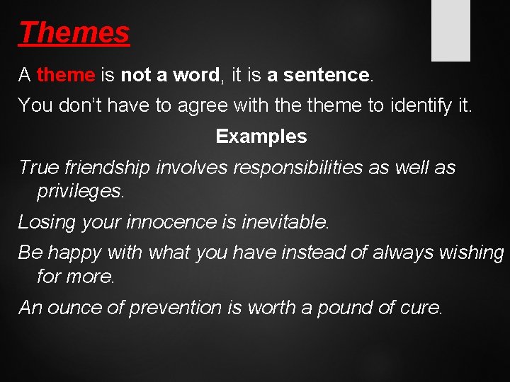 Themes A theme is not a word, it is a sentence. You don’t have