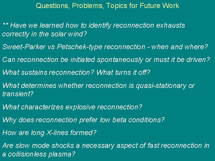 Questions, Problems, Topics for Future Work ** Have we learned how to identify reconnection