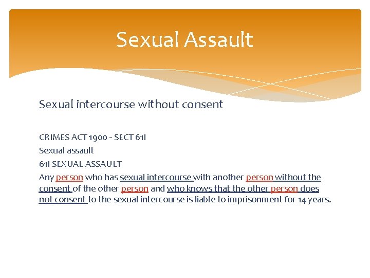 Sexual Assault Sexual intercourse without consent CRIMES ACT 1900 - SECT 61 I Sexual