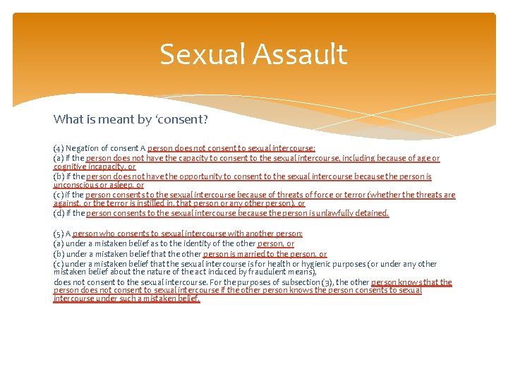 Sexual Assault What is meant by ‘consent? (4) Negation of consent A person does