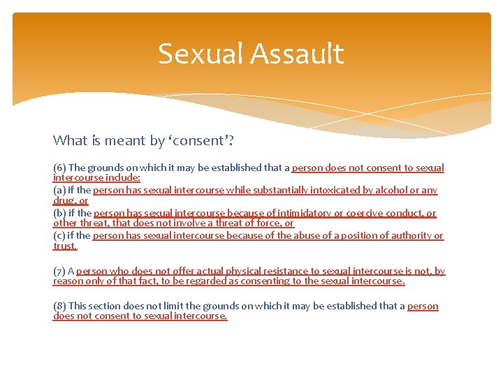 Sexual Assault What is meant by ‘consent’? (6) The grounds on which it may