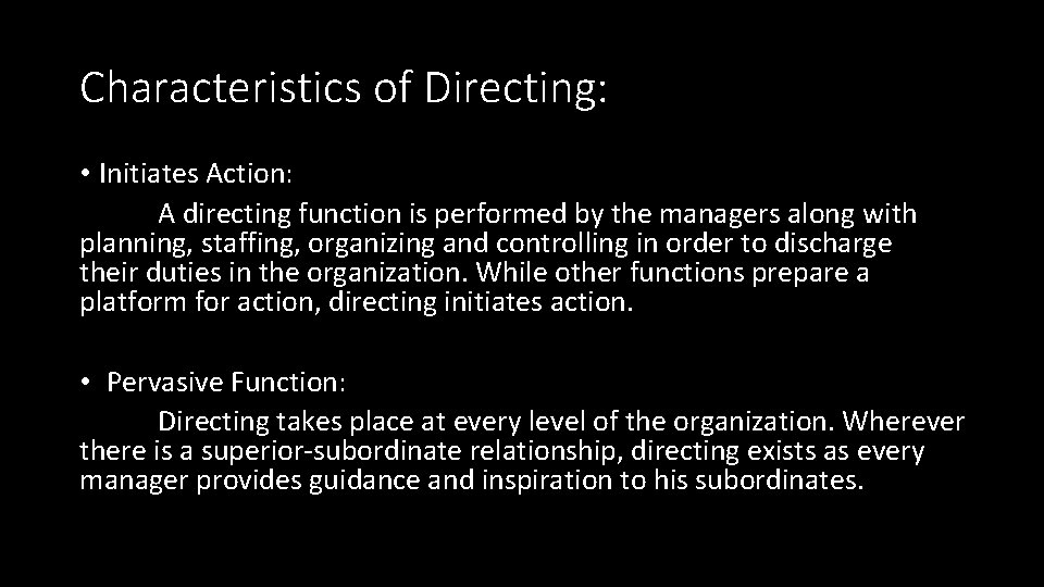 Characteristics of Directing: • Initiates Action: A directing function is performed by the managers