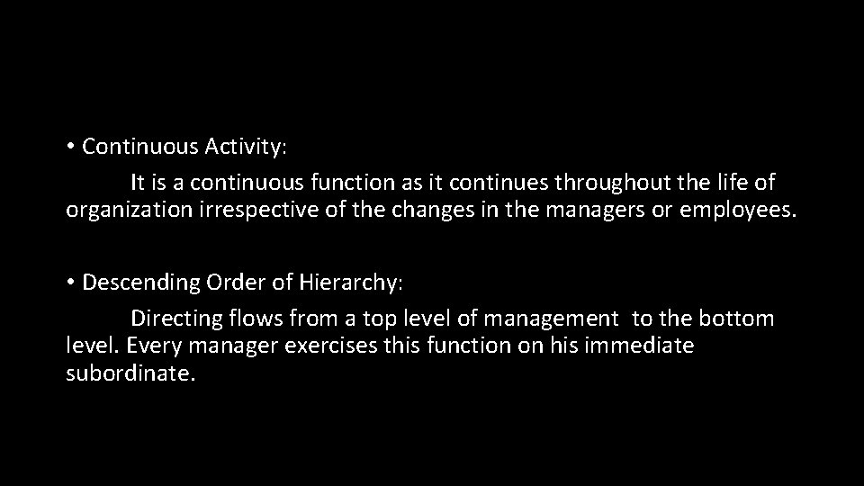  • Continuous Activity: It is a continuous function as it continues throughout the