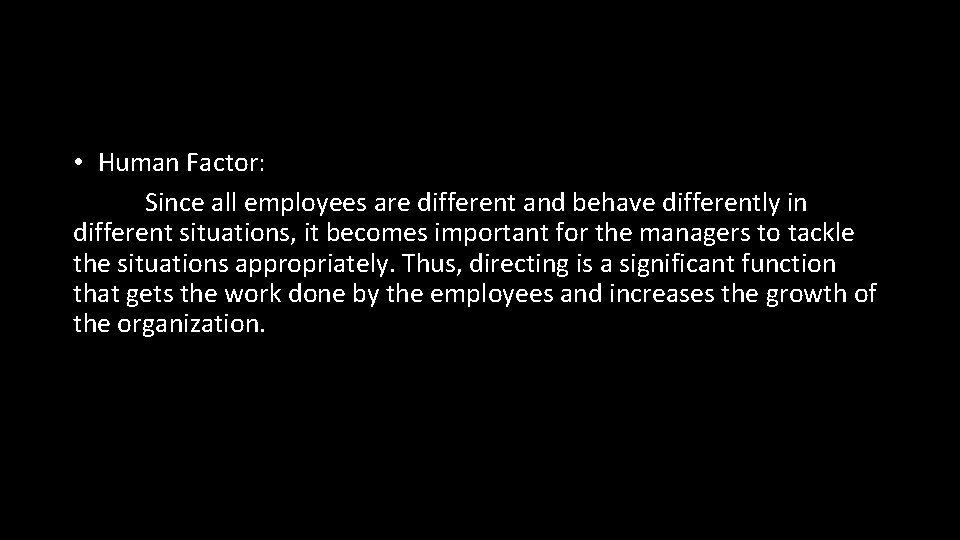  • Human Factor: Since all employees are different and behave differently in different