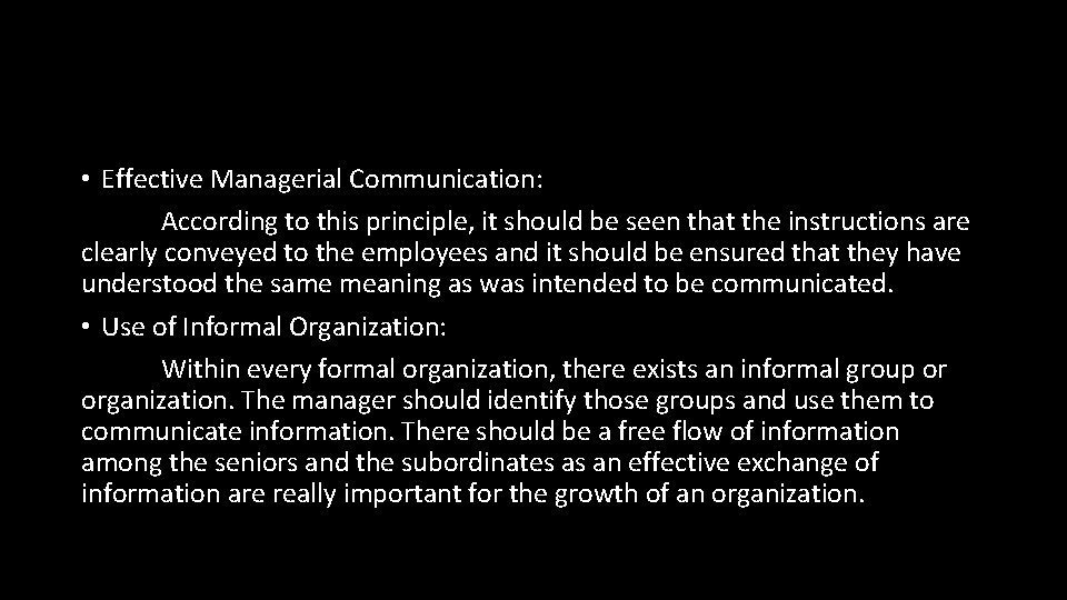 • Effective Managerial Communication: According to this principle, it should be seen that