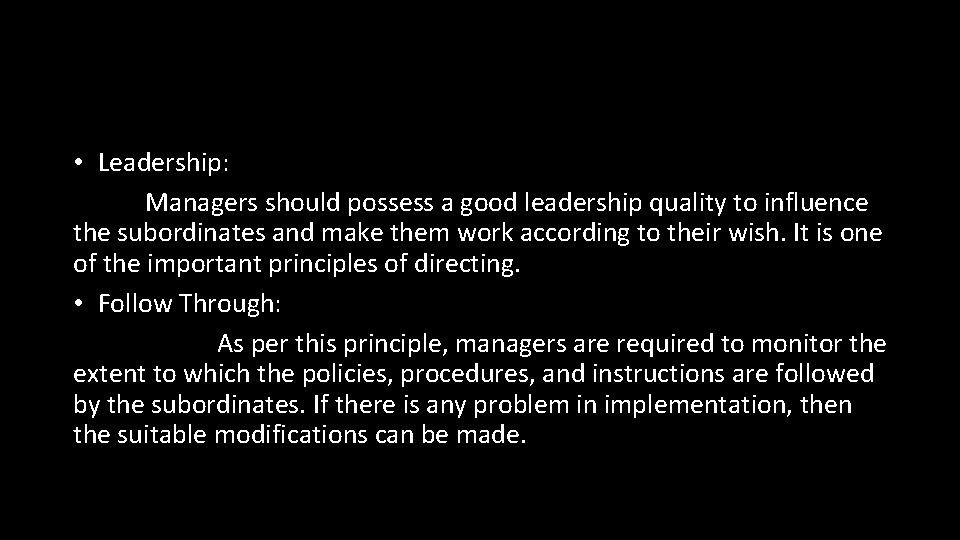  • Leadership: Managers should possess a good leadership quality to influence the subordinates