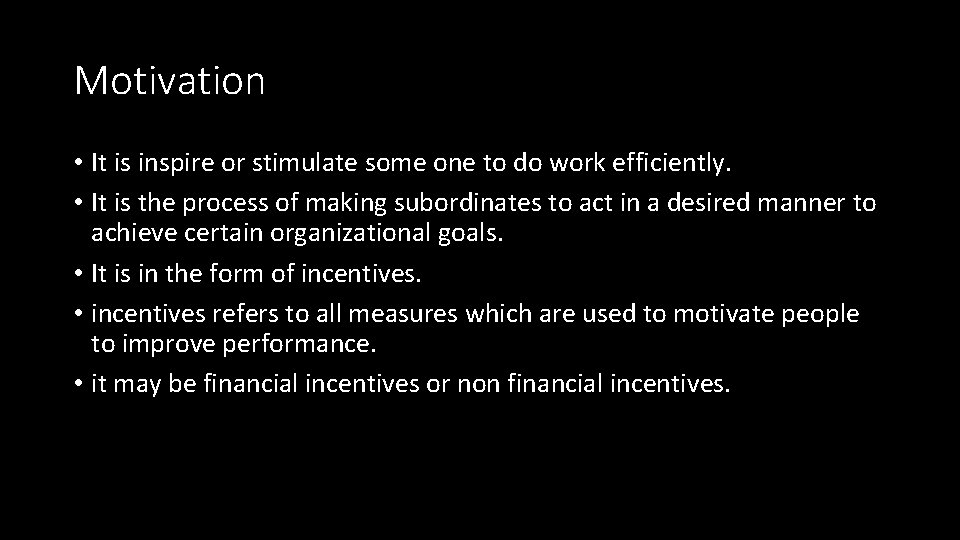 Motivation • It is inspire or stimulate some one to do work efficiently. •