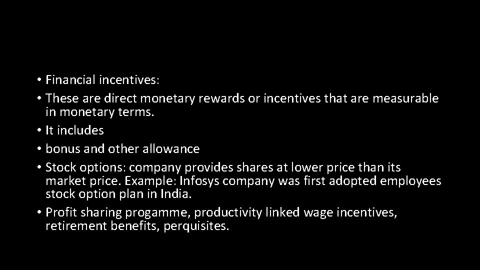  • Financial incentives: • These are direct monetary rewards or incentives that are