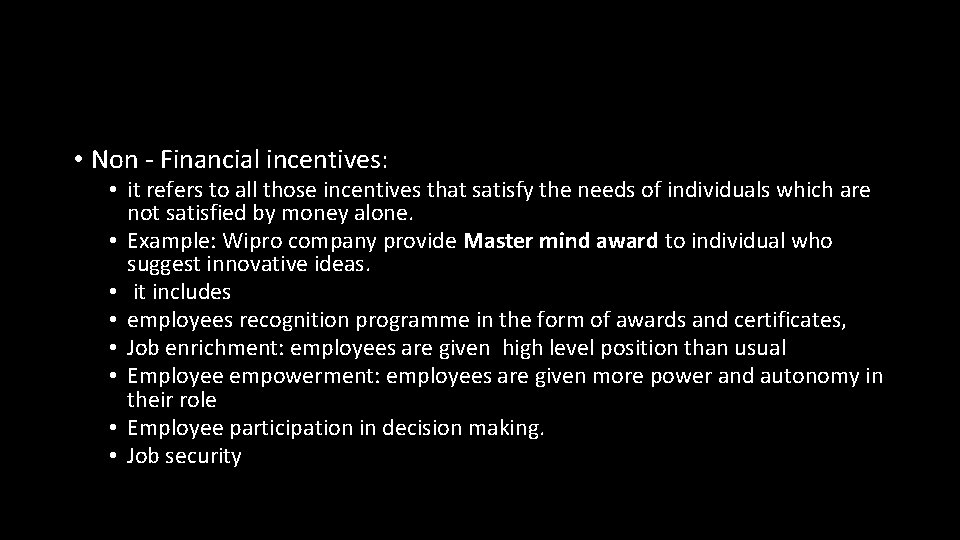  • Non - Financial incentives: • it refers to all those incentives that