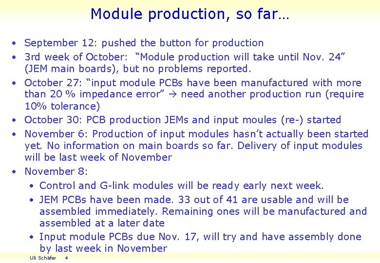 Module production, so far… • September 12: pushed the button for production • 3