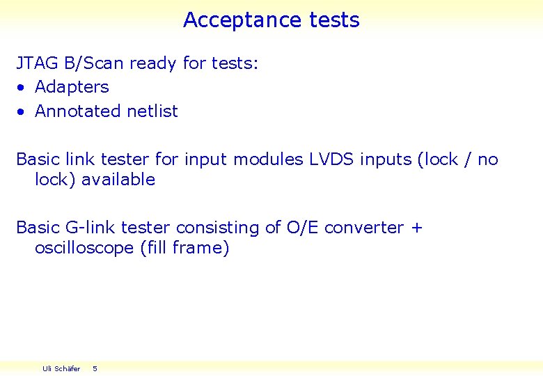 Acceptance tests JTAG B/Scan ready for tests: • Adapters • Annotated netlist Basic link