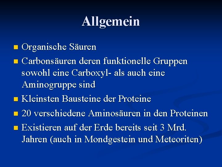 Allgemein Organische Säuren n Carbonsäuren deren funktionelle Gruppen sowohl eine Carboxyl- als auch eine