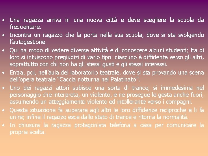  • Una ragazza arriva in una nuova città e deve scegliere la scuola