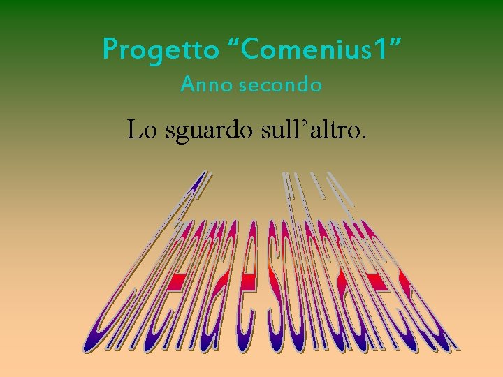 Progetto “Comenius 1” Anno secondo Lo sguardo sull’altro. 