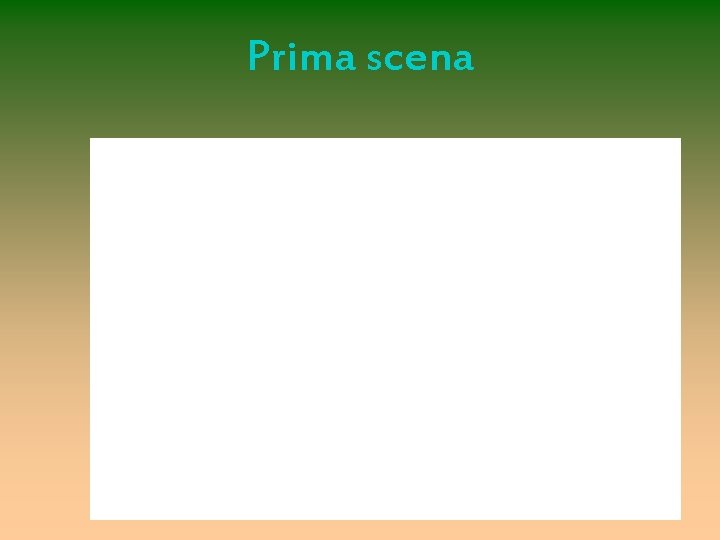 Prima scena 