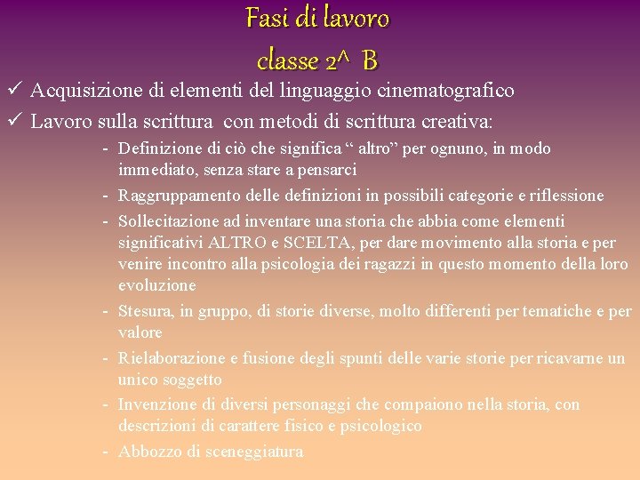 Fasi di lavoro classe 2^ B ü Acquisizione di elementi del linguaggio cinematografico ü